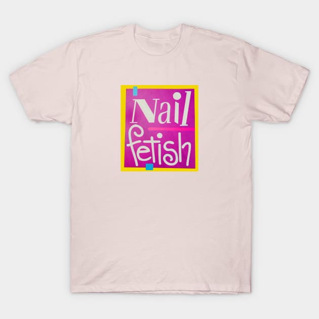 Nail Fetish 90's T-Shirt by ShinyPlasticRainbow